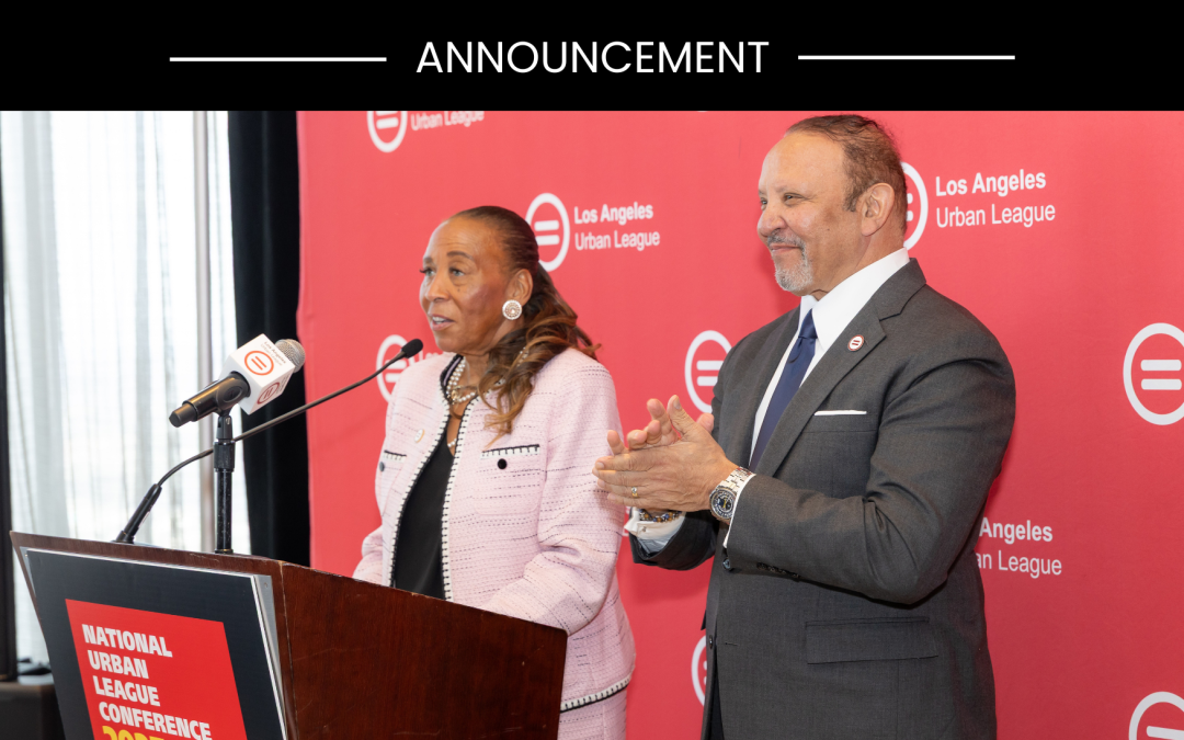 2027 National Urban League Conference Returning to LA After 25 Years, Bringing Thousands of Attendees and Millions in Economic Impact 